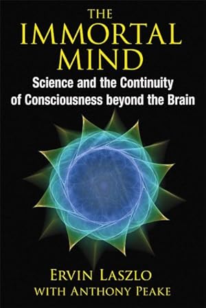 Seller image for Immortal Mind : Science and the Continuity of Consciousness Beyond the Brain for sale by GreatBookPrices