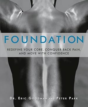 Seller image for Foundation : Redefine Your Core, Conquer Back Pain, and Move With Confidence for sale by GreatBookPrices