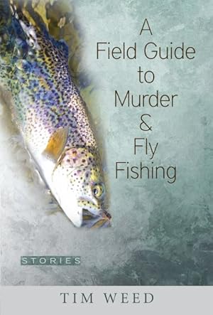 Seller image for Field Guide to Murder & Fly Fishing : Stories for sale by GreatBookPrices