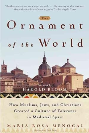 Immagine del venditore per Ornament of the World : How Muslims, Jews, and Christians Created a Culture of Tolerance in Medieval Spain venduto da GreatBookPrices