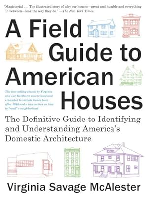 Image du vendeur pour Field Guide to American Houses : The Definitive Guide to Identifying and Understanding America's Domestic Architecture mis en vente par GreatBookPrices