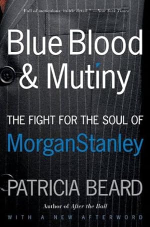 Seller image for Blue Blood and Mutiny : The Fight for the Soul of Morgan Stanley for sale by GreatBookPrices