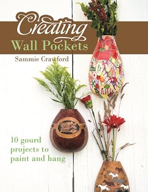 Seller image for Creating Wall Pockets : 10 Gourd Projects to Paint and Hang for sale by GreatBookPrices
