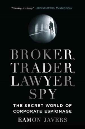 Immagine del venditore per Broker, Trader, Lawyer, Spy : The Secret World of Corporate Espionage venduto da GreatBookPrices