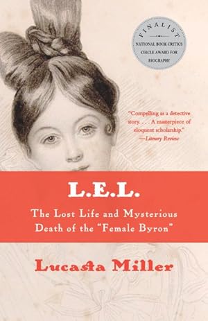 Immagine del venditore per L.E.L. : The Lost Life and Mysterious Death of the "Female Byron" venduto da GreatBookPrices