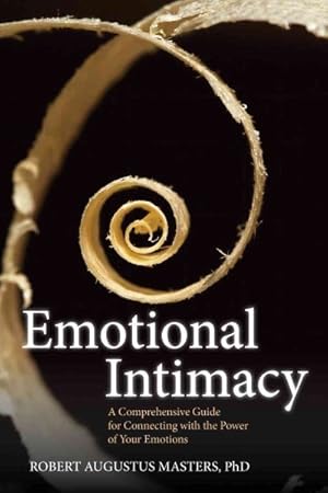 Bild des Verkufers fr Emotional Intimacy : A Comprehensive Guide for Connecting With the Power of Your Emotions zum Verkauf von GreatBookPrices