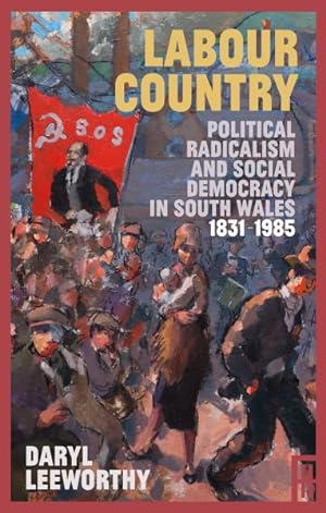 Seller image for Labour Country : Political Radicalism and Social Democracy in South Wales 1831-1985 for sale by GreatBookPrices