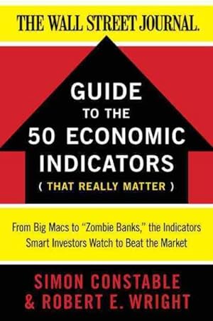 Seller image for Guide to the 50 Economic Indicators That Really Matter : From Big Macs to Zombie Banks, the Indicators Smart Investors Watch to Beat the Market for sale by GreatBookPrices