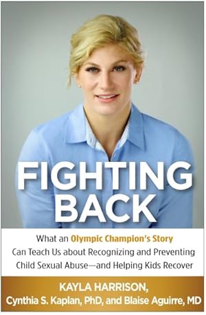 Imagen del vendedor de Fighting Back : What an Olympic Champion's Story Can Teach Us About Recognizing and Preventing Child Sexual Abuse and Helping Kids Recover a la venta por GreatBookPrices