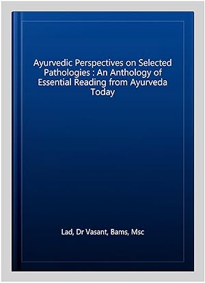 Seller image for Ayurvedic Perspectives on Selected Pathologies : An Anthology of Essential Reading from Ayurveda Today for sale by GreatBookPrices