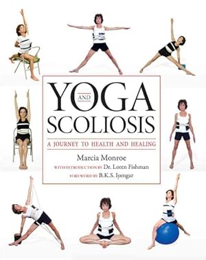 Bild des Verkufers fr Yoga and Scoliosis : A Journey to Health and Healing zum Verkauf von GreatBookPrices