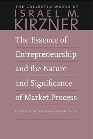 Bild des Verkufers fr Essence of Entrepreneurship and the Nature and Significance of Market Process zum Verkauf von GreatBookPrices