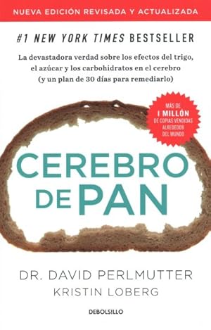 Immagine del venditore per Cerebro de pan/ Grain Brain : La devastadora verdad sobre los efectos del trigo, el azucar y los cargohidratos en el cerebro (y un de 30 dias para remediarlo) The Surprising Truth About Wheat, Carbs, and Sugar - Your Brain's Silent Killers -Language: spanish venduto da GreatBookPrices