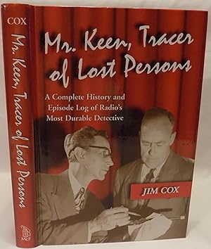 Mr. Keen, Tracer of Lost Persons: A Complete History and Episode Log of Radio's Most Durable Dete...