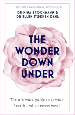 Imagen del vendedor de Wonder Down Under : The Insider's Guide to the Anatomy, Biology, and Reality of the Vagina a la venta por GreatBookPrices