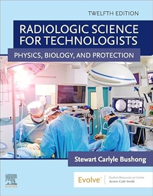 Imagen del vendedor de Radiologic Science for Technologists : Physics, Biology, and Protection a la venta por GreatBookPrices