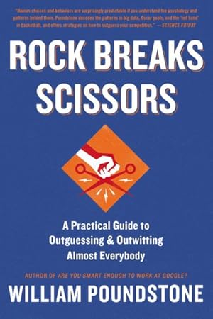 Imagen del vendedor de Rock Breaks Scissors : A Practical Guide to Outguessing and Outwitting Almost Everybody a la venta por GreatBookPrices