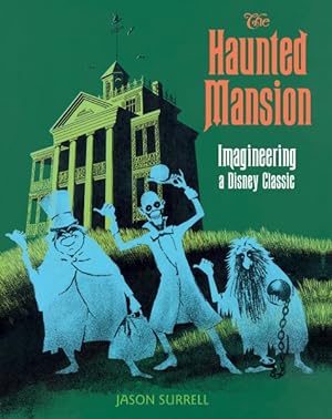 Image du vendeur pour Haunted Mansion : Imagineering a Disney Classic mis en vente par GreatBookPrices