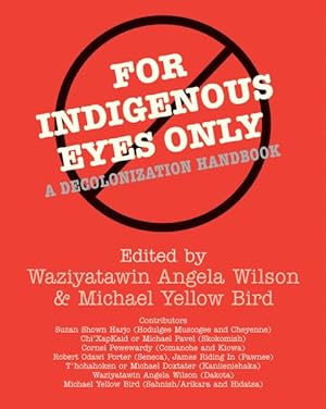 Image du vendeur pour For Indigenous Eyes Only : A Decolonization Handbook mis en vente par GreatBookPrices