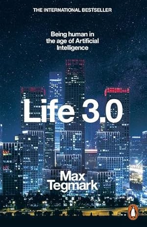 Image du vendeur pour Life 3.0 : Being Human in the Age of Artificial Intelligence mis en vente par GreatBookPrices