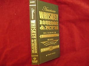 Seller image for American Whiskey Bourbon & Rye. A Guide to the Nation's Favorite Spirit. Includes Profiles, Ratings, and Tasting Notes for More than 200 Whiskeys. for sale by BookMine