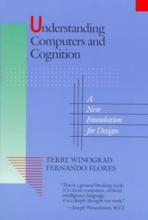Image du vendeur pour Understanding Computers and Cognition : A New Foundation for Design mis en vente par GreatBookPrices
