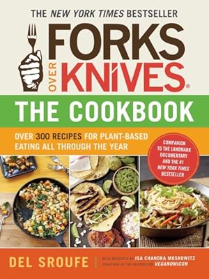 Imagen del vendedor de Forks Over Knives - The Cookbook : Over 300 Recipes for Plant-Based Eating All Through the Year a la venta por GreatBookPrices