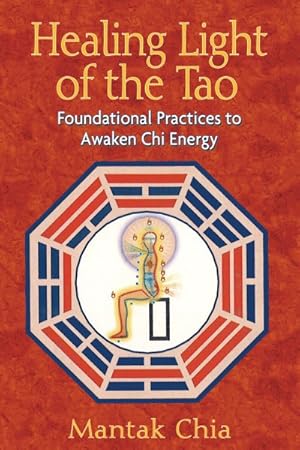 Seller image for Healing Light of the Tao : Foundational Practices to Awaken Chi Energy for sale by GreatBookPrices