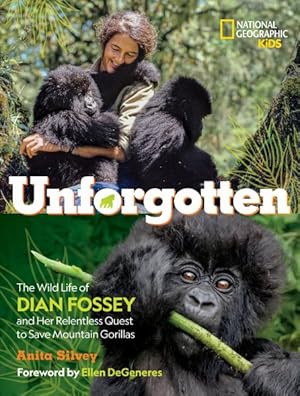 Seller image for Unforgotten : The Wild Life of Dian Fossey and Her Relentless Quest to Save Mountain Gorillas for sale by GreatBookPrices