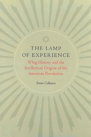 Seller image for Lamp of Experience : Whig History and the Intellectual Origins of the American Revolution for sale by GreatBookPrices