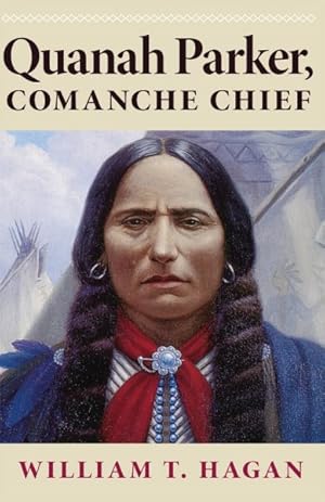 Seller image for Quanah Parker, Comanche Chief for sale by GreatBookPrices