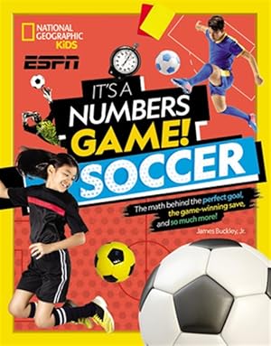 Imagen del vendedor de It's a Numbers Game: Soccer : The Math Behind the Perfect Goal, the Game-Winning Save, and So Much More! a la venta por GreatBookPrices