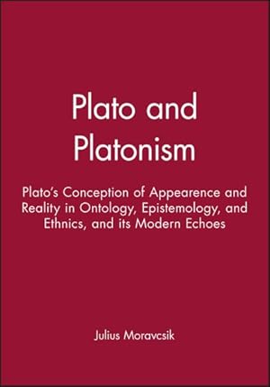 Seller image for Plato and Platonism : Plato's Conception of Appearance and Reality in Ontology, Epistemology, and Ethics, and Its Modern Echoes for sale by GreatBookPrices