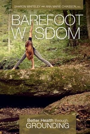Bild des Verk�ufers f�r Barefoot Wisdom : Better Health Through Grounding zum Verkauf von GreatBookPrices
