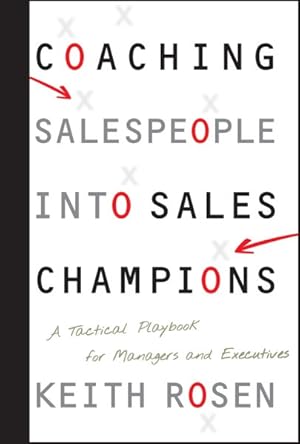 Image du vendeur pour Coaching Salespeople into Sales Champions : A Tactical Playbook for Managers and Executives mis en vente par GreatBookPrices