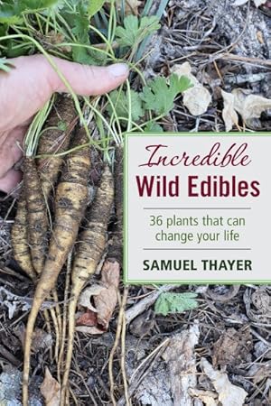 Seller image for Incredible Wild Edibles : 36 Plants That Can Change Your Life for sale by GreatBookPrices