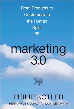 Seller image for Marketing 3.0 : From Products to Customers to the Human Spirit for sale by GreatBookPrices