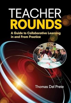 Imagen del vendedor de Teacher Rounds : A Guide to Collaborative Learning in and from Practice a la venta por GreatBookPrices
