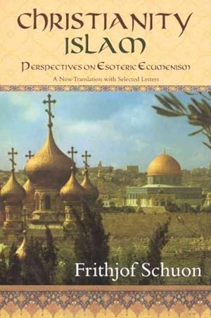 Seller image for Christianity/Islam : Perspectives on Esoteric Ecumenism, a New Translation With Selected Letters for sale by GreatBookPrices