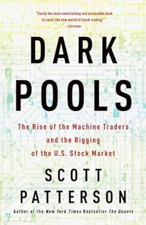 Imagen del vendedor de Dark Pools : The Rise of the Machine Traders and the Rigging of the U.S. Stock Market a la venta por GreatBookPrices