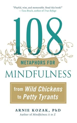 Imagen del vendedor de 108 Metaphors for Mindfulness : From Wild Chickens to Petty Tyrants a la venta por GreatBookPrices