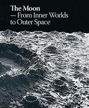Image du vendeur pour Moon : From Inner Worlds to Outer Space mis en vente par GreatBookPrices