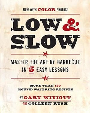 Immagine del venditore per Low & Slow : Master the Art of Barbecue in 5 Easy Lessons venduto da GreatBookPrices
