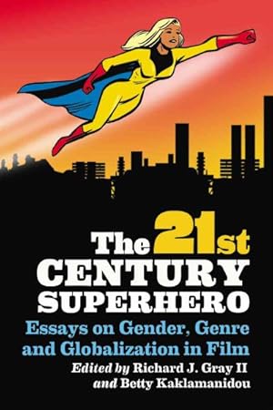 Bild des Verkufers fr 21st Century Superhero : Essays on Gender, Genre and Globalization in Film zum Verkauf von GreatBookPrices