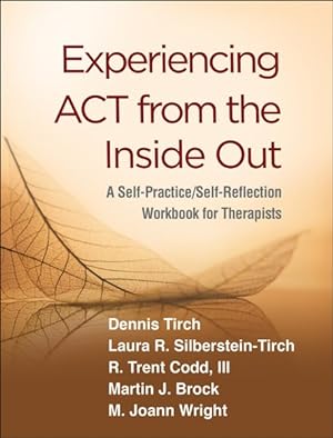 Seller image for Experiencing ACT from the Inside Out : A Self-Practice/Self-Reflection Workbook for Therapists for sale by GreatBookPrices