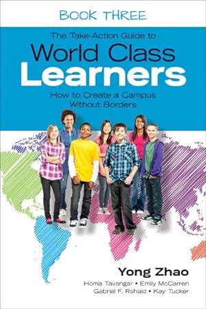 Bild des Verkufers fr Take-Action Guide to World Class Learners Book 3 : How to Create a Campus Without Borders zum Verkauf von GreatBookPrices