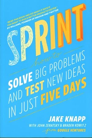 Image du vendeur pour Sprint : How to Solve Big Problems and Test New Ideas in Just Five Days mis en vente par GreatBookPrices