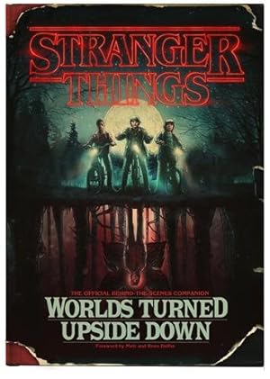 Imagen del vendedor de Stranger Things : Worlds Turned Upside Down: The Official Behind-the-Scenes Companion a la venta por GreatBookPrices