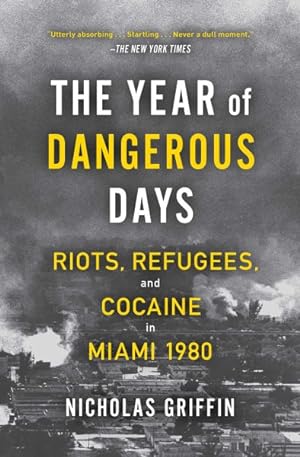 Seller image for Year of Dangerous Days : Riots, Refugees, and Cocaine in Miami 1980 for sale by GreatBookPrices