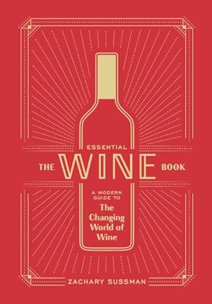 Imagen del vendedor de Essential Wine Book : A Modern Guide to the Changing World of Wine a la venta por GreatBookPrices